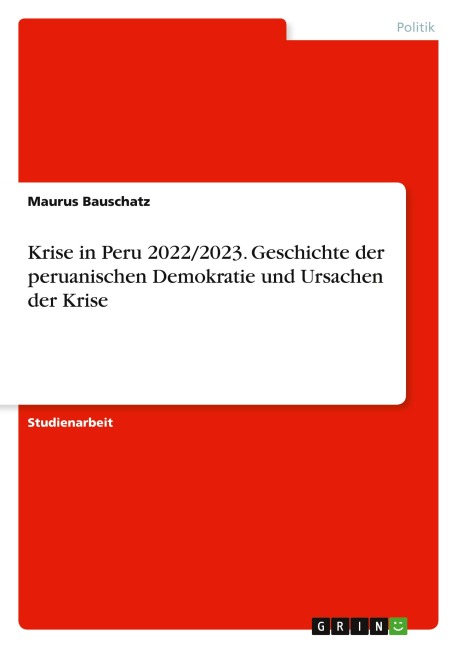 Krise in Peru 2022/2023. Geschichte der peruanischen Demokratie und Ursachen der Krise