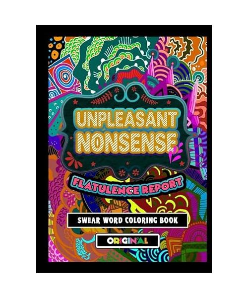 Unpleasant nonsense: Flatulence Report: scheldwoorden boek voor volwassenen