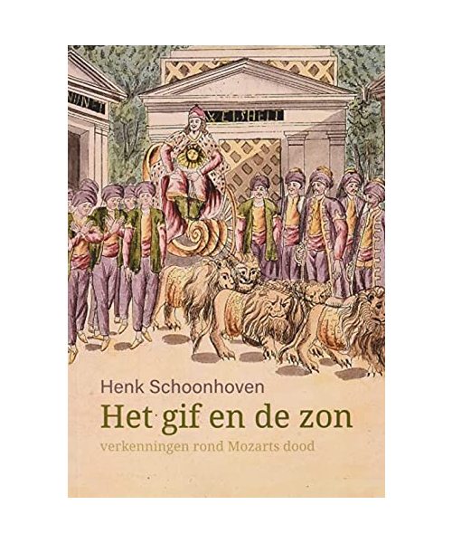 Het gif en de zon: verkenningen rond Mozarts dood