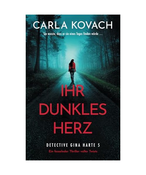 Ihr dunkles Herz: Ein fesselnder Thriller voller Twists (Detective Gina Harte, Band 5)