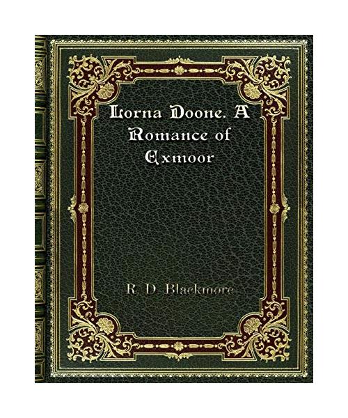 Lorna Doone. A Romance of Exmoor