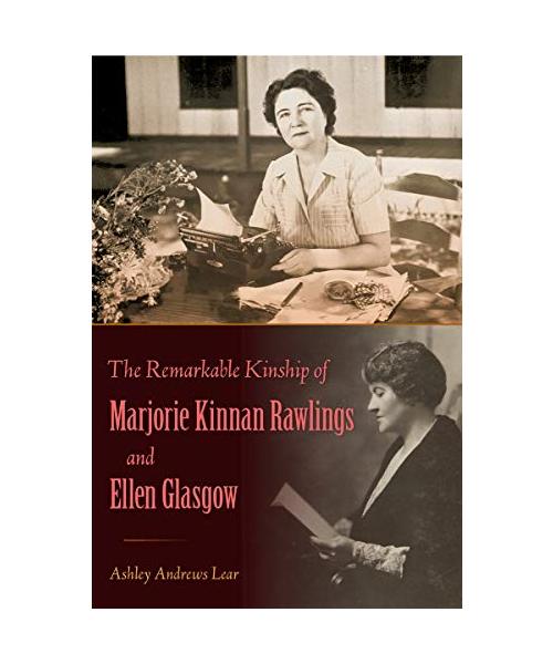 The Remarkable Kinship of Marjorie Kinnan Rawlings and Ellen Glasgow