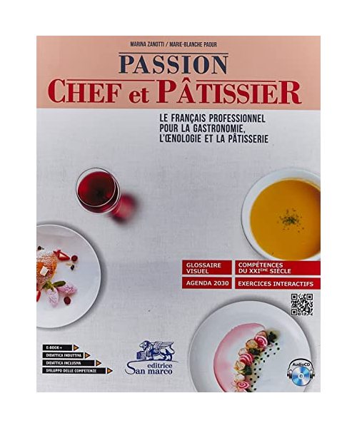 Passion chef et pâtissier. Le français professionnel pour la gastronomie, l'oenologie et la pâtisserie. Per gli Ist. tecnici e professionali. Con e-book. Con espansione online. Con CD-Audio