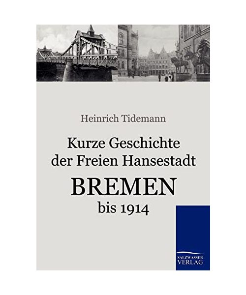 Kurze Geschichte der Freien Hansestadt Bremen bis 1914