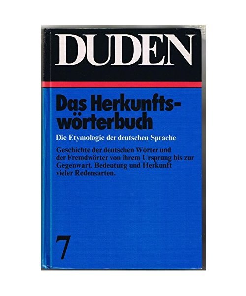 Das Herkunftswörterbuch. Die Etymologie der deutschen Sprache. Bd .7: (Duden 7)