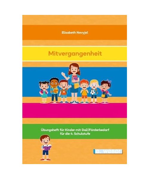 Die Mitvergangenheit: Übungsheft für Kinder mit Deutsch als Zweitsprache oder Deutsch-Förderbedarf für die 4. Schulstufe