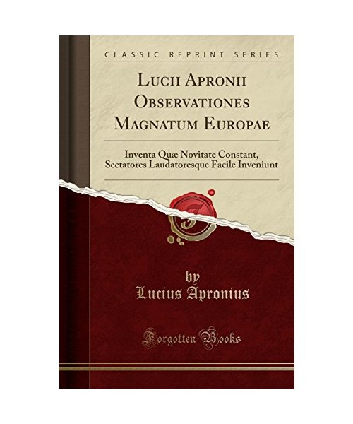 Lucii Apronii Observationes Magnatum Europae