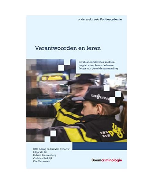 Verantwoorden en leren: Evaluatieonderzoek melden, registreren, beoordelen en leren van geweldsaanwending (Onderzoeksreeks Politieacademie)