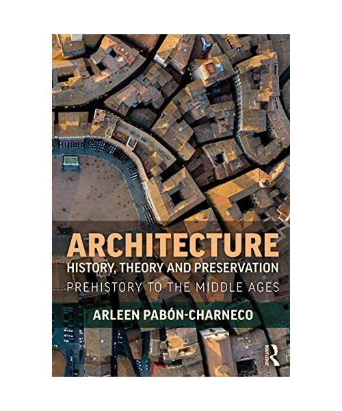 Architecture History, Theory and Preservation: Prehistory to the Middle Ages