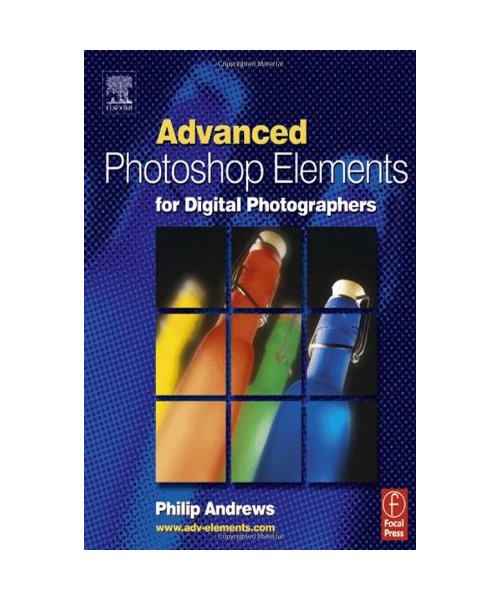 Advanced Adobe Photoshop Elements for Digital Photographers
