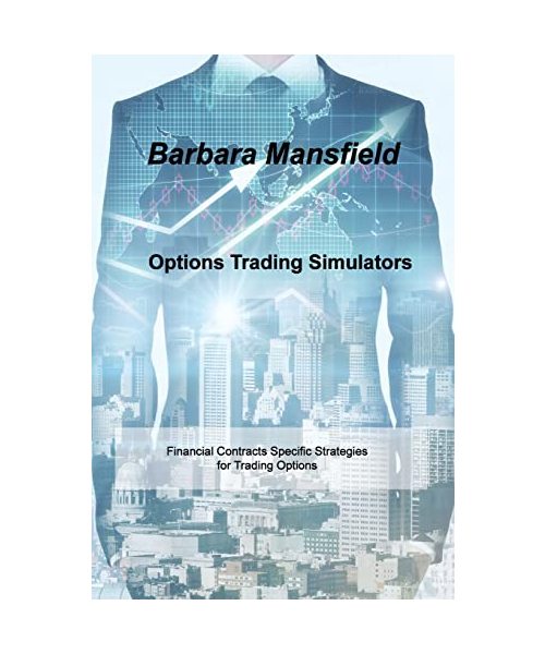 Options Trading Simulators: Financial Contracts Specific Strategies for Trading Options
