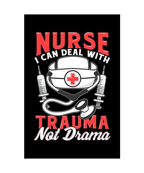 Nurse I Can Deal With Trauma Not Drama: Funny Saying Nurse Composition Notebook and Journal for Nurses and Nursing Students Great Appreciation Gifts for Women