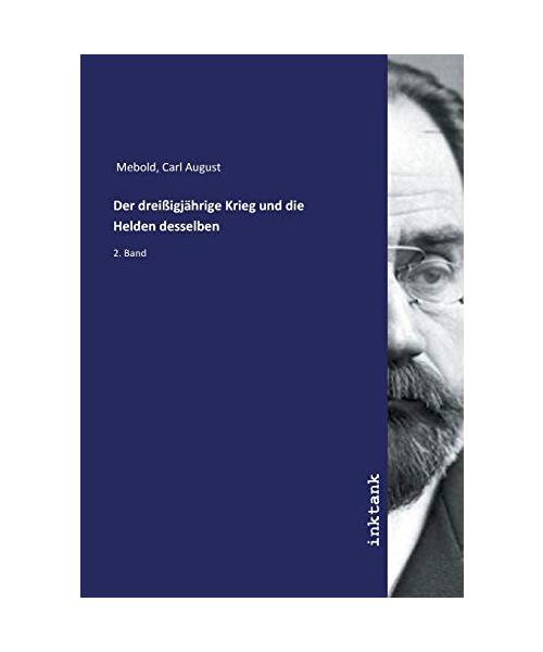 Mebold, C: Der dreißigjährige Krieg und die Helden desselben