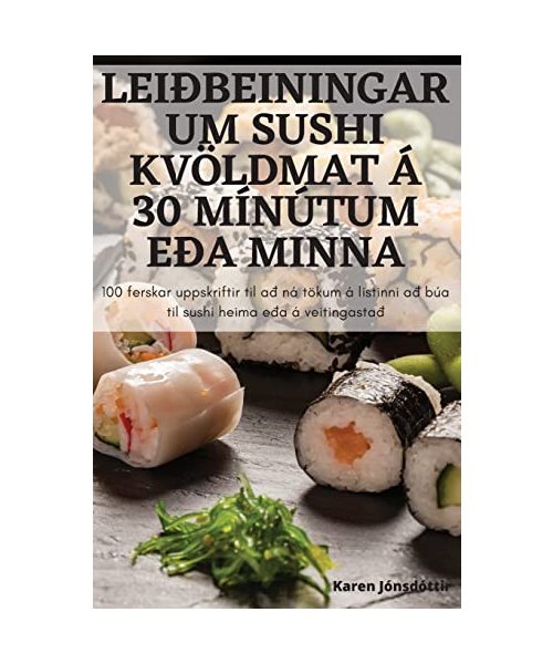 Leiðbeiningar Um Sushi Kvöldmat Á 30 Mínútum Eða Minna