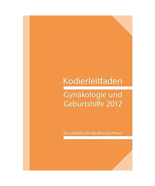 Kodierleitfaden Gynäkologie und Geburtshilfe 2012