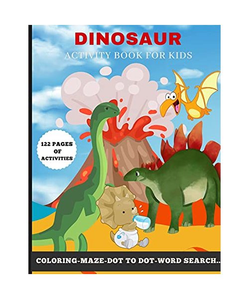 Dinosaur activity book: A Fun Kids Workbook Game For Learning in Dinosaur Theme Boys, Girls, Toddlers, Preschoolers, Kids 3-8, 6-8