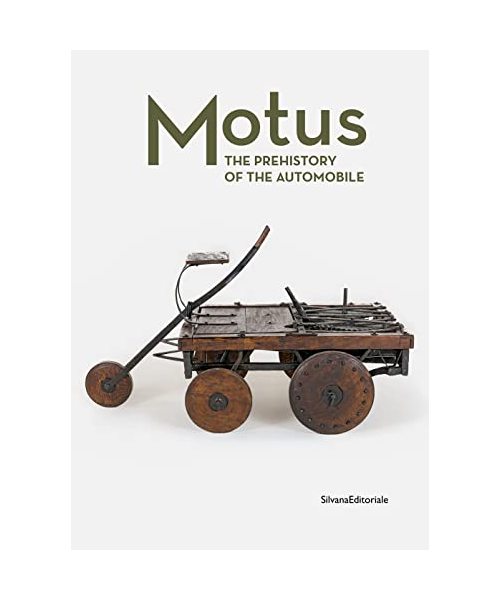 Motus. The prehistory of the automobile. Ediz. illustrata