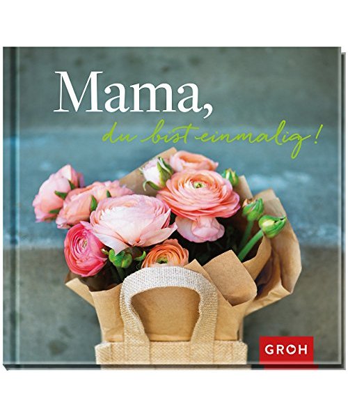 Mama, du bist einmalig