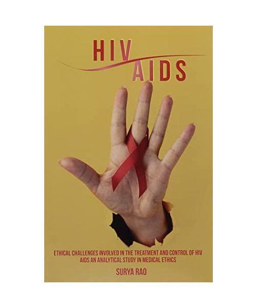 Ethical Challenges Involved in the Treatment and Control of HIV AIDS An Analytical Study in Medical Ethics