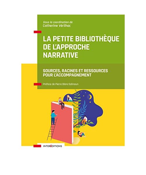 La petite bibliothèque de l'Approche narrative: Sources, racines et ressources pour l'accompagnement