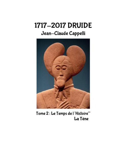 1717-2017 DRUIDE, Tome 2, Le Temps de l'Histoire** La Tène