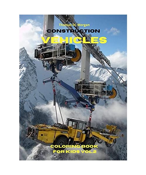 Construction Vehicles Coloring Book for Kids vol.2: The Ultimate Construction Coloring Book with 50 Designs of Big Trucks, Cranes, Tractors, Diggers A