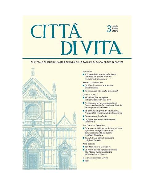 Città Di Vita - Maggio-giugno 2019: Bimestrale Di Religione Arte E Scienza Della Basilica Di Santa Croce in Firenze