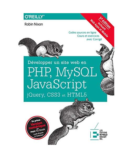 Développer un site web en Php, Mysql et Javascript, Jquery, CSS3 et HTML5: Incluant Web Apps et Mobile. 5è édition: Incluant Web Apps et Mobile. Codes sources en ligne. Cours et exercices avec Corrigé