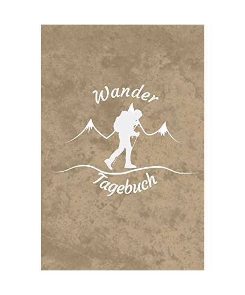Wandertagebuch: Journal zum Eintragen der erlebten Touren I Motiv: Bergwanderer Braun I ca. DIN A5 124 Seiten