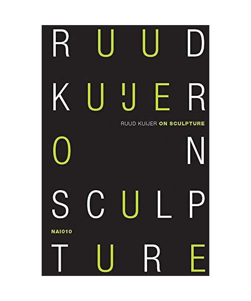 Ruud Kuijer: On Sculpture