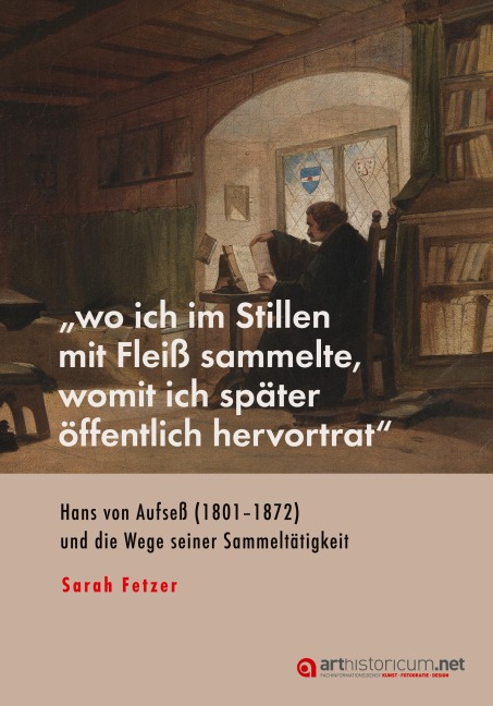 "wo ich im Stillen mit Fleiß sammelte, womit ich später öffentlich                hervortrat"