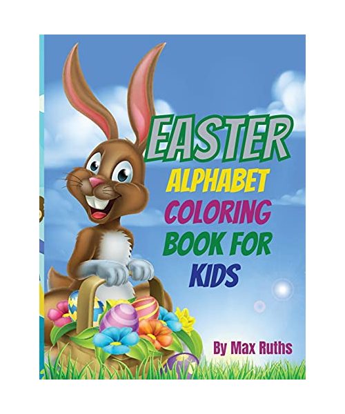 Easter Alphabet Coloring Book For Kids: Fun Activity Happy Easter with big letters and eggs/, Cute and Fun coloring book for kids boys and girls /, Ma