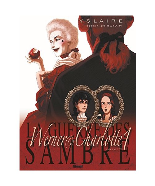 La Guerre des Sambre - Werner et Charlotte - Tome 01 NE: L'éternité de Saintange