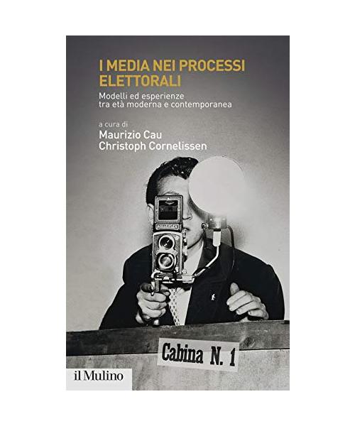 I media nei processi elettorali. Modelli ed esperienze tra età moderna e contemporanea