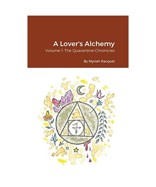 A Lover's Alchemy: Volume 1: The Quarantine Chronicles