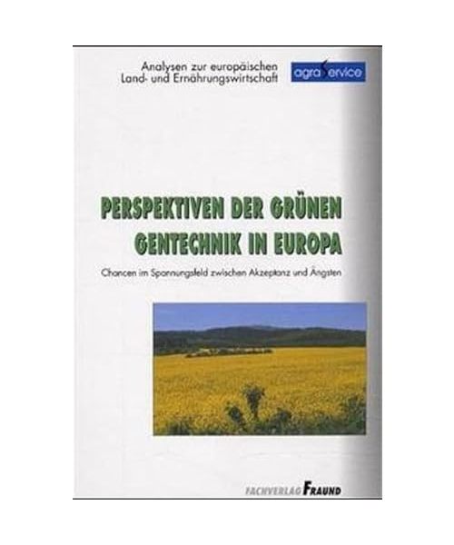 Perspektiven der grünen Gentechnik in Europa