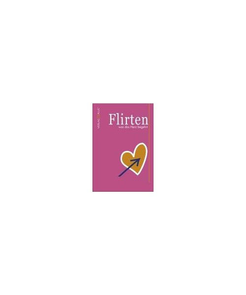 Flirten was das Herz begehrt