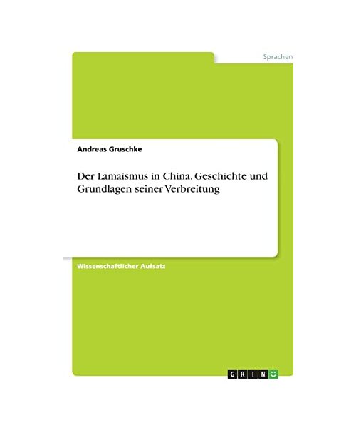 Der Lamaismus in China. Geschichte und Grundlagen seiner Verbreitung