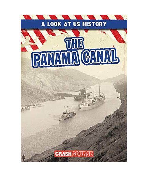 The Panama Canal (Look at U.S. History)