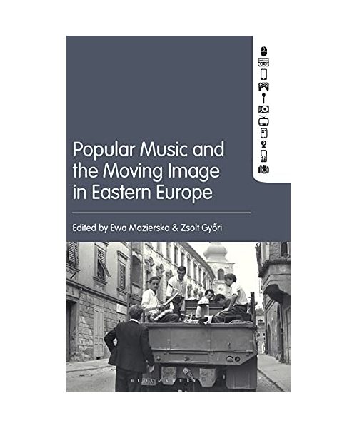 Popular Music and the Moving Image in Eastern Europe
