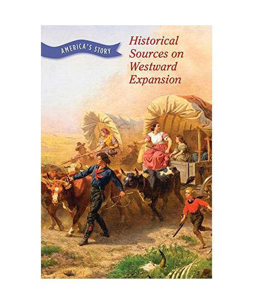 Historical Sources on Westward Expansion (America's Story)