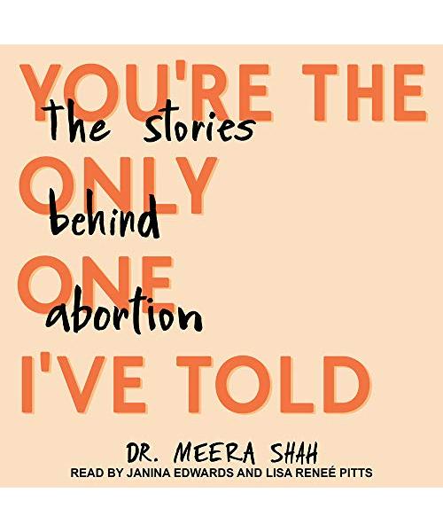 You're the Only One I've Told: The Stories Behind Abortion