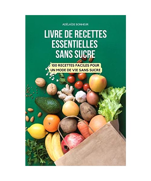 Livre de Recettes Essentielles Sans Sucre