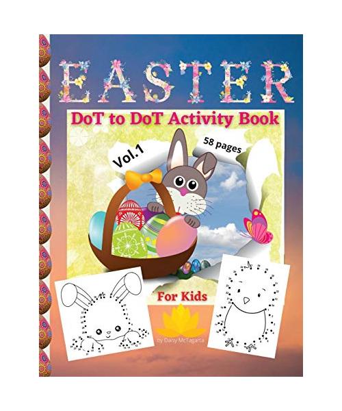 EASTER DoT to DoT Activity Book For Kids: Vol. 1, A Happy Easter Workbook Full of Nice Dot to Dot Images, Coloring and a lot more Fun, For All Ages, 8