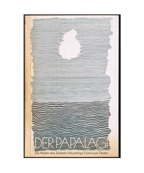 Der Papalagi. Die Reden des Südseehäuptlings Tuiavii aus Tiavea.