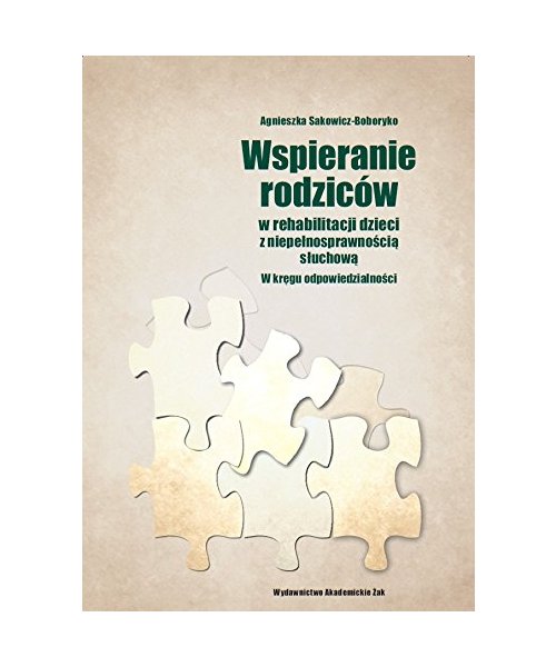 Wspieranie rodzicow w rehabilitacji dzieci z niepelnosprawnoscia sluchowa