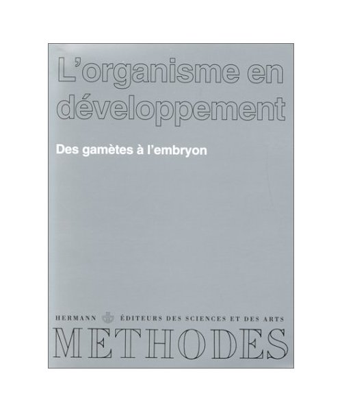 L'Organisme en développement, Volume 1: Des gamètes à l'embryon
