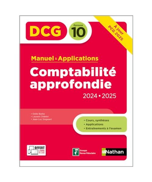 Comptabilité approfondie- DCG - Epreuve 10 - Manuel et applications - Edition 2024-2025: Manuel & applications