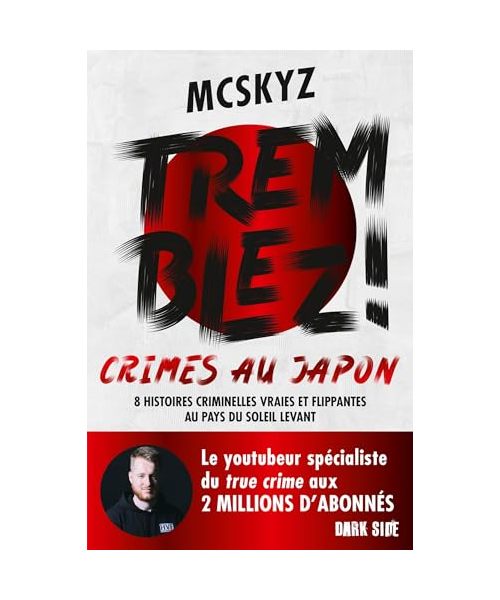Tremblez ! Crimes au Japon: 8 histoires criminelles vraies et flippantes au pays du soleil levant