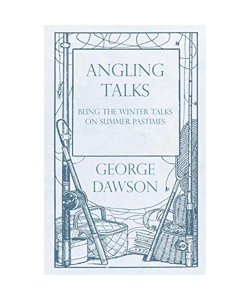 Angling Talks - Being the Winter Talks on Summer Pastimes - Contributed to the Forest and Stream